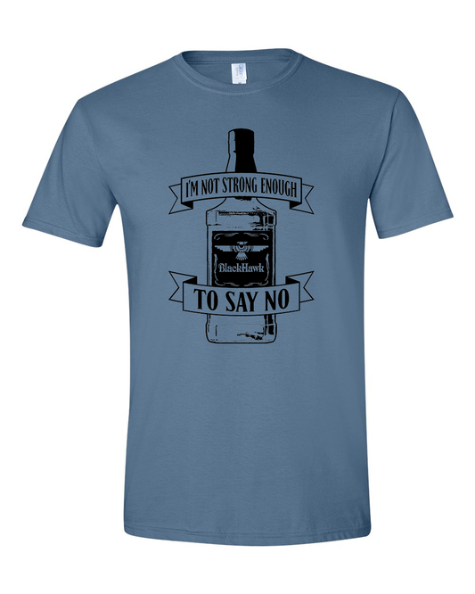 tee-blue-"im not strong enough to say no" beer bottle with BlackHawk logo 